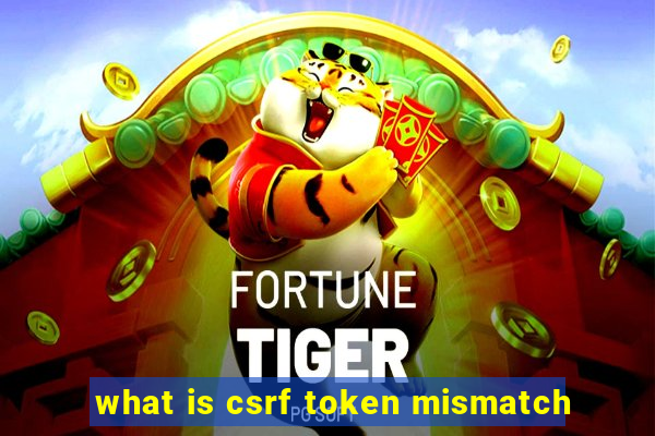 what is csrf token mismatch